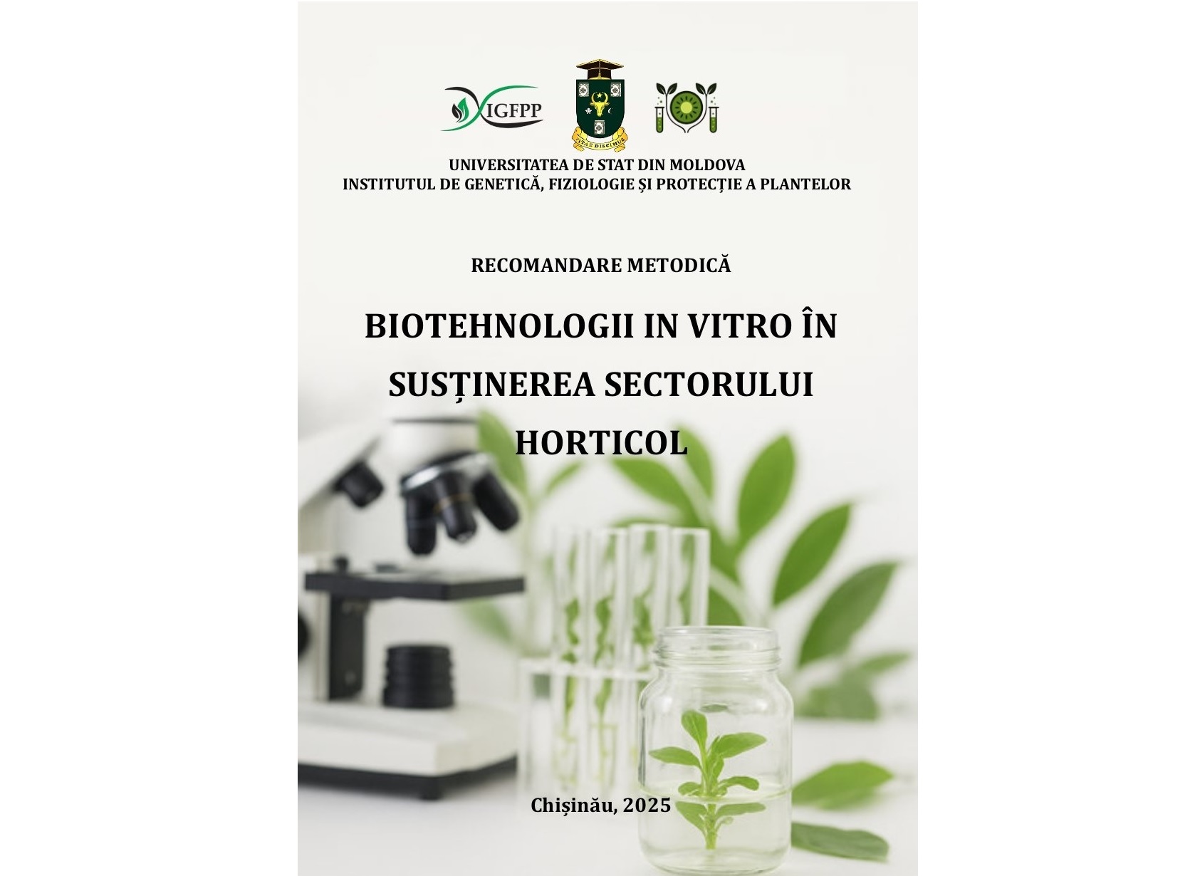 (Română) CARTE NOUĂ – “BIOTEHNOLOGII IN VITRO ÎN SUSȚINEREA SECTORULUI HORTICOL. RECOMANDARE METODICĂ”